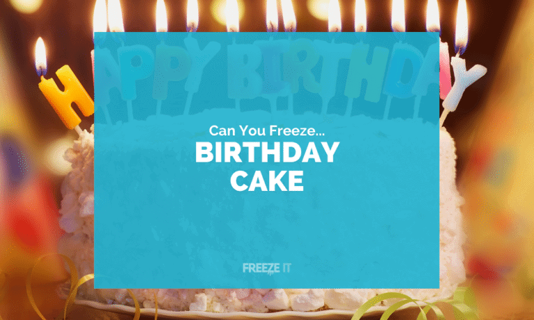 Can You Freeze Birthday Cake