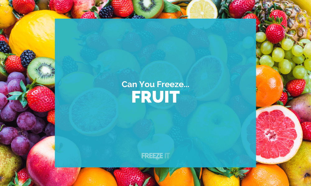 Can You Freeze Fruit