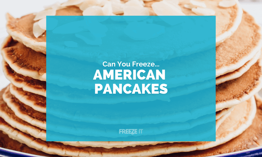 Can You Freeze American Pancakes
