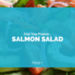 Can You Freeze Salmon Salad?